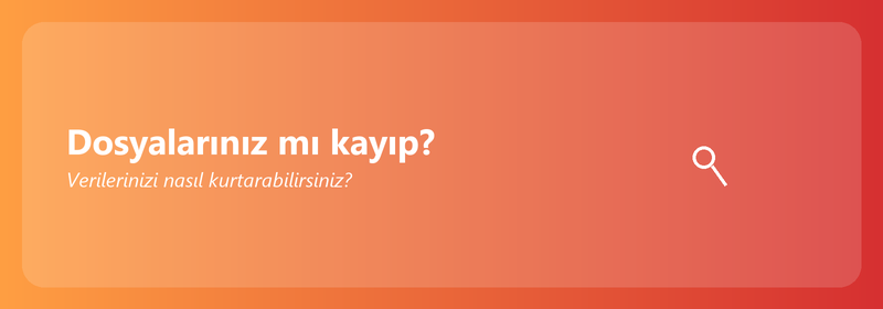 Dosyalarınız mı kayıp? Verilerinizi nasıl kurtarabilirsiniz?