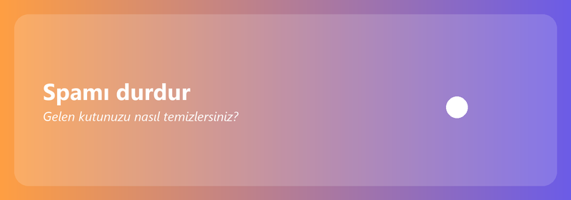 Spam'ı durdurun: gelen kutunuzu nasıl temizlersiniz