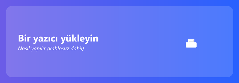 Bir yazıcı yükleyin: nasıl yapılır (kablosuz dahil)
