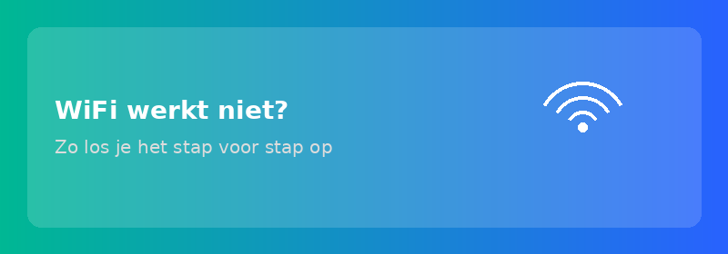 WiFi werkt niet? Zo los je het stap voor stap op